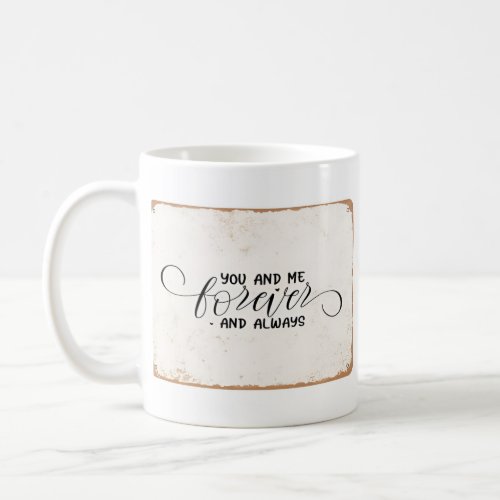 You and me Forever and always Mug