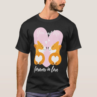 You And Me Forever In Love  Valentine Couple  Corg T-Shirt