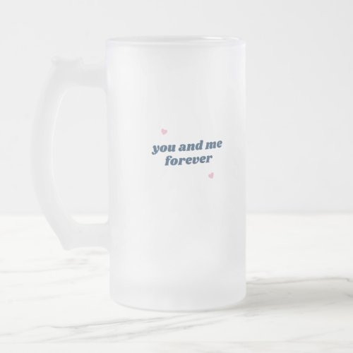 You and me forever marriage quote frosted glass beer mug