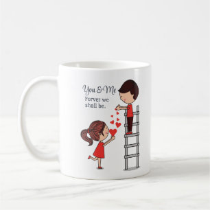 You And Me Forever We Shall Be Valentine's Day Coffee Mug