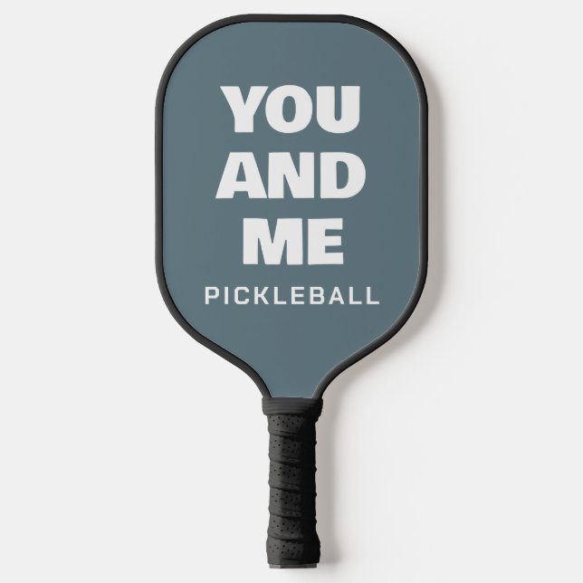 You And Me Funny Saying Blue White Pickleball Paddle (Front)