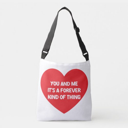 You and me its a forever kind of thing crossbody bag