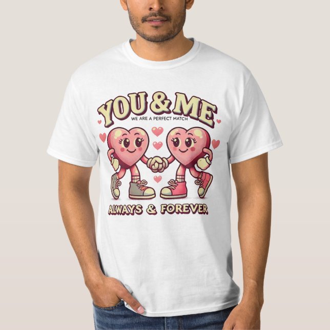 You and me perfect match valentines  T-Shirt (Front)