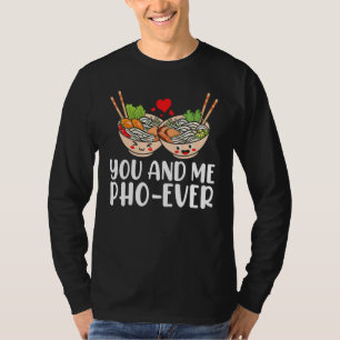 You And Me Pho Ever Asian Vietnamese Rice Noodles T-Shirt