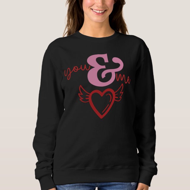 You and Me, Valentine's Day Sweatshirt (Front)