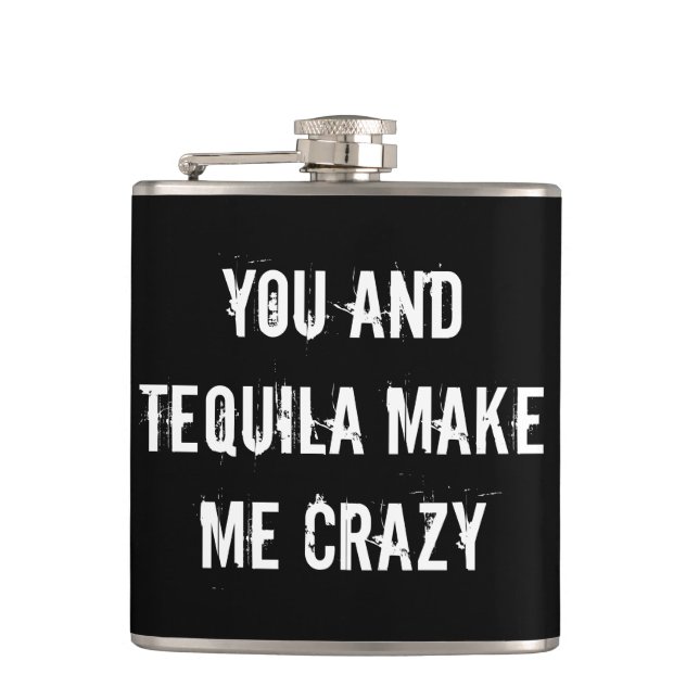 YOU AND TEQUILA MAKE ME CRAZY FLASK (Front)