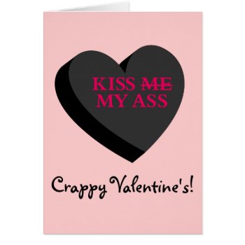 You and Valentine's Day Can Kiss My Ass card