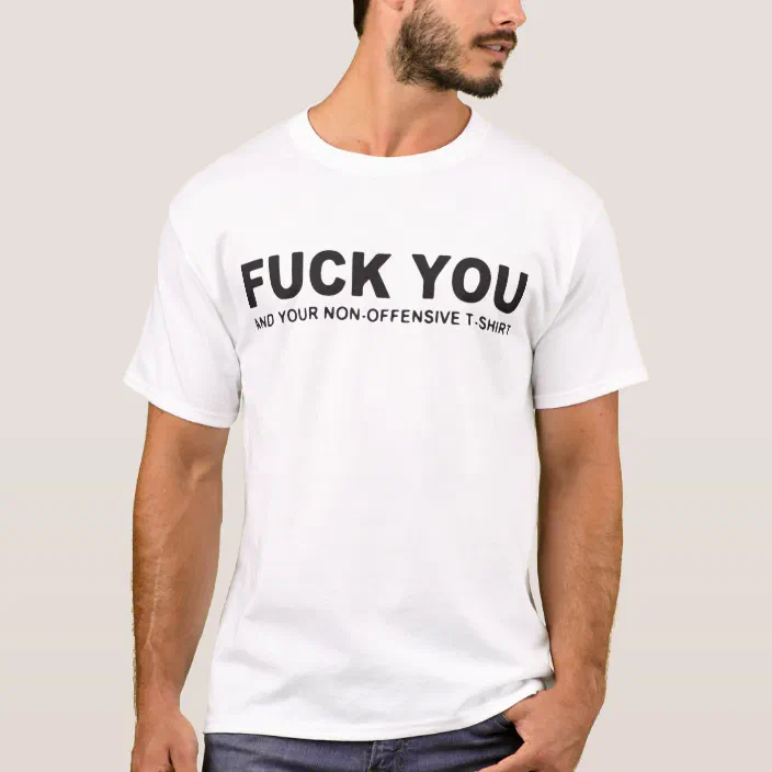 dateret Rund charter You And Your Non-Offensive T-Shirts | Zazzle.com
