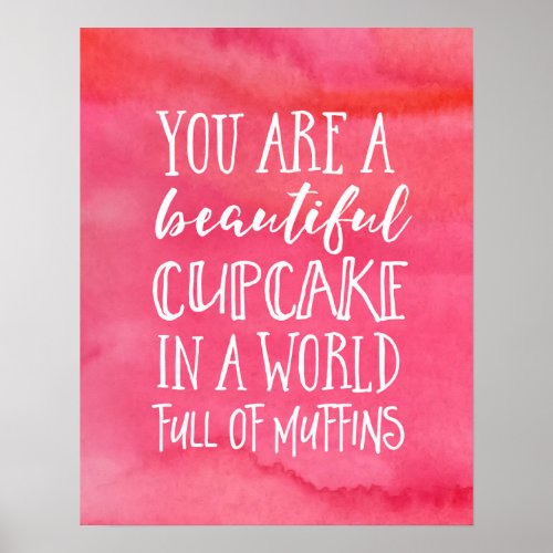 You are a beautiful cupcake inspirational poster