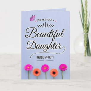 You Are a Beautiful Daughter, Inside and Out! Card