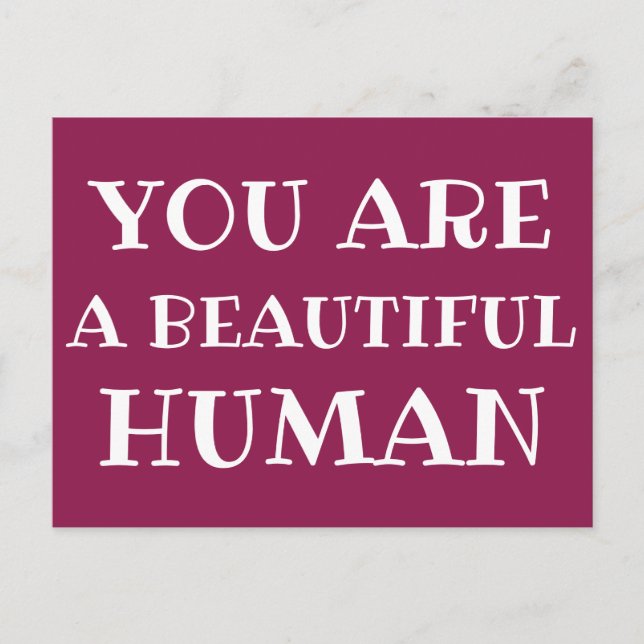 YOU ARE A BEAUTIFUL HUMAN Cute Saying Postcard (Front)