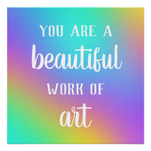You Are A Beautiful Work of Art Colorful Poster