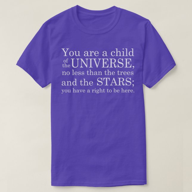 You Are a Child of the Universe Desiderata Quote T-Shirt (Design Front)