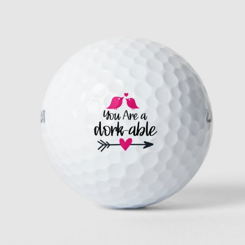 You Are a dork_able Golf Balls