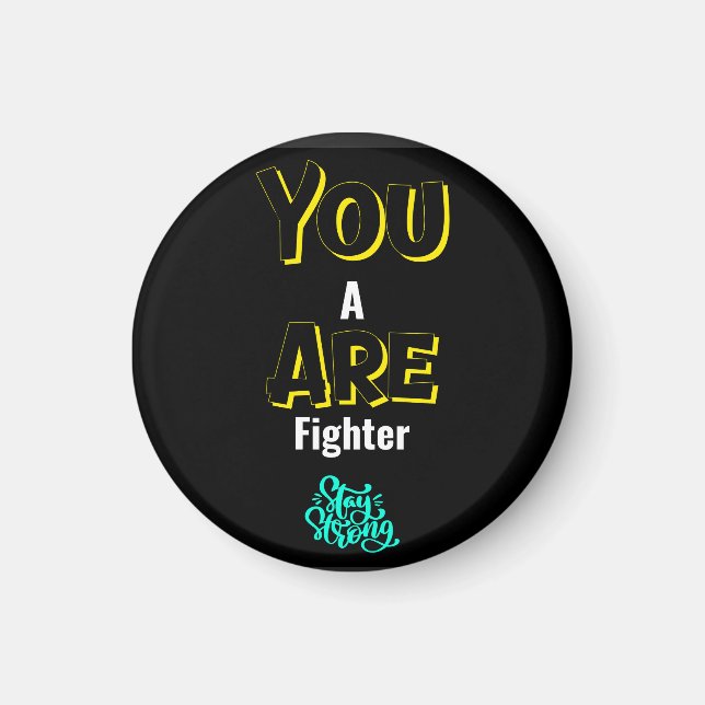 YOU ARE A FIGHTER! MAGNET (Front)