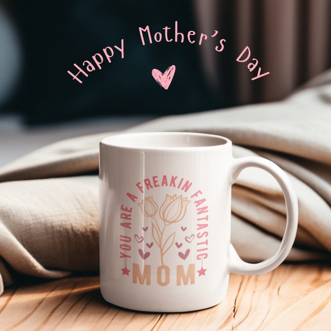 You are a freakin fantastic mom funny mothers day Two-Tone coffee mug (Freakin fantastic mom)