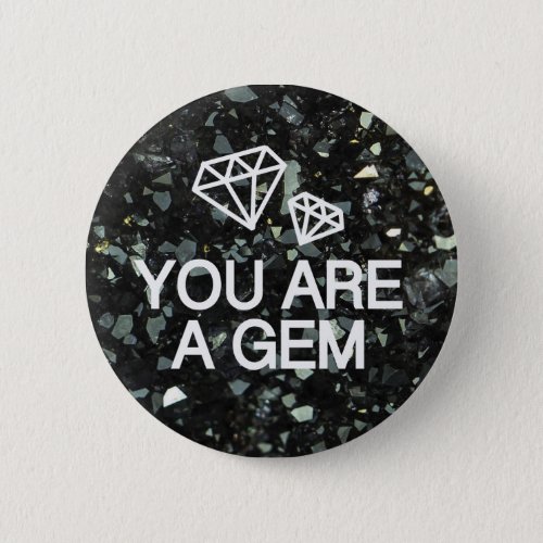 You Are A Gem Black Crystal Lover Print Button