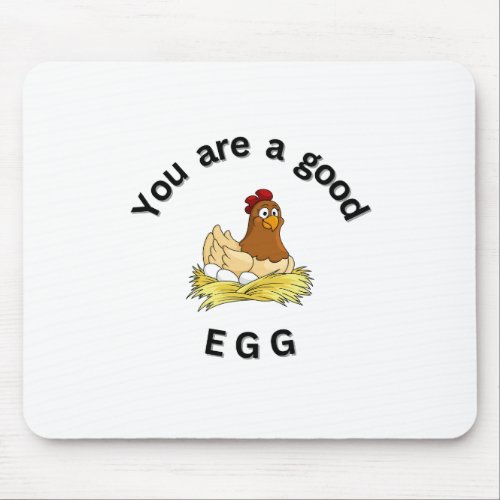 You Are a Good Egg chickens humor funny Mouse Pad