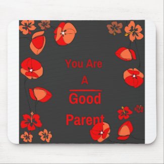 You Are a Good Parent***You Must Get this now Mouse Pad