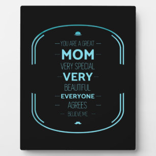 You are a great mom very special very beautiful plaque