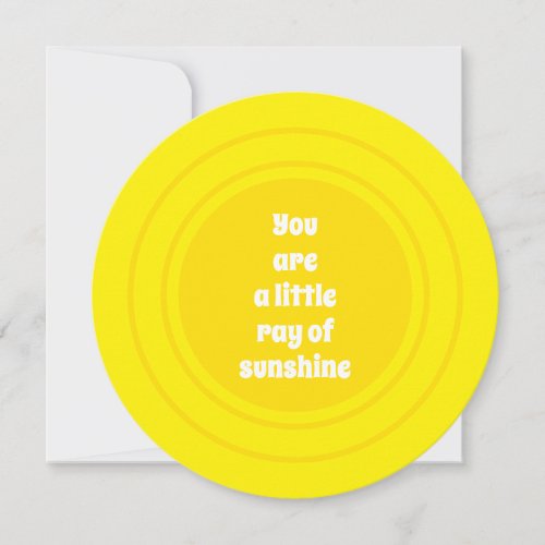 You are a little Ray of Sunshine yellow sun card