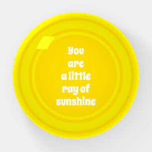 You are a little Ray of Sunshine yellow sun custom Paperweight