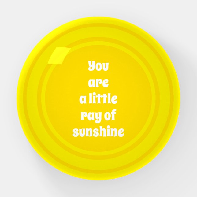 You are a little Ray of Sunshine yellow sun custom Paperweight (Front)