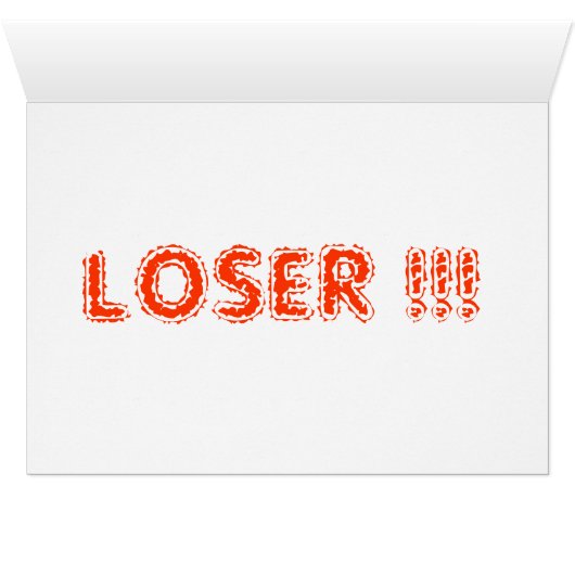 YOU ARE A LOSER CARD (Inside Horizontal (Bottom))