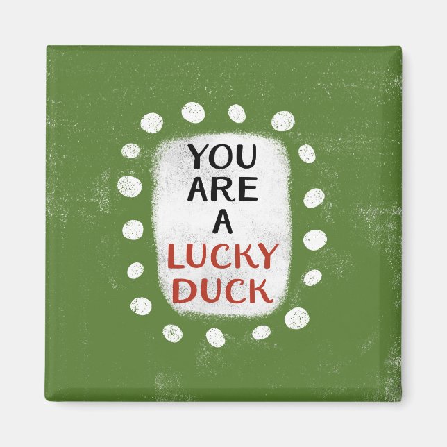 You Are A Lucky Duck Refrigerator Magnet (Front)