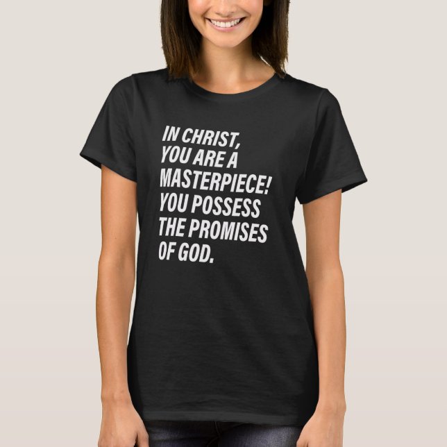 You Are A Masterpiece You Possess The Promises Of  T-Shirt (Front)