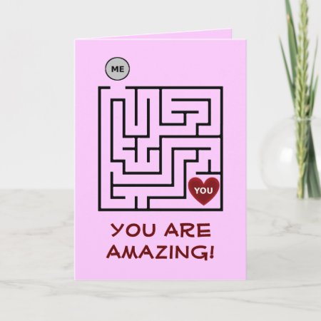 You Are A-mazing Valentines Card