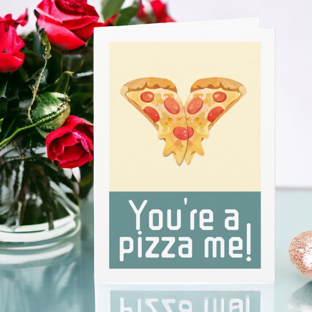 You are a pizza me valentines humor holiday card (You are a pizza me valentines humor holiday card from Ricaso. Funny pizza pun, you're a piece of me)