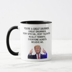 You are a Really Great Drummer,Funny Trump Mug