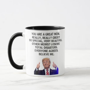 You are a Really Great Mom,Really Really, Trump Mug