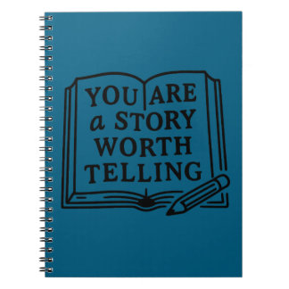 You are a story worth telling.  notebook