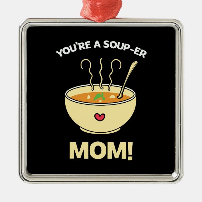 You Are A Super Mom Metal Ornament (Front)
