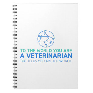 You Are A Veterinarian But To Us You Are The World Notebook