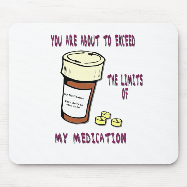You are about to exceed limit of my medication mouse pad (Front)