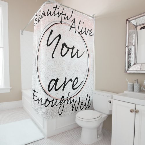 You are Affirmation Shower Curtain