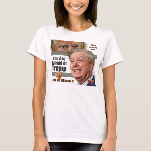 You Are Afraid of Trump T_Shirt