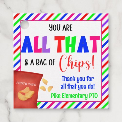 You Are All That  a Bag of Chips Appreciation Favor Tags