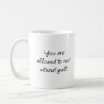 You are allowed to rest without guilt... coffee mug