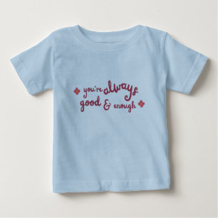 You are always good and enough kid's baby T-Shirt