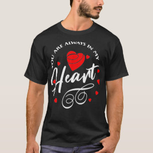 You Are Always In My Heart T-Shirt