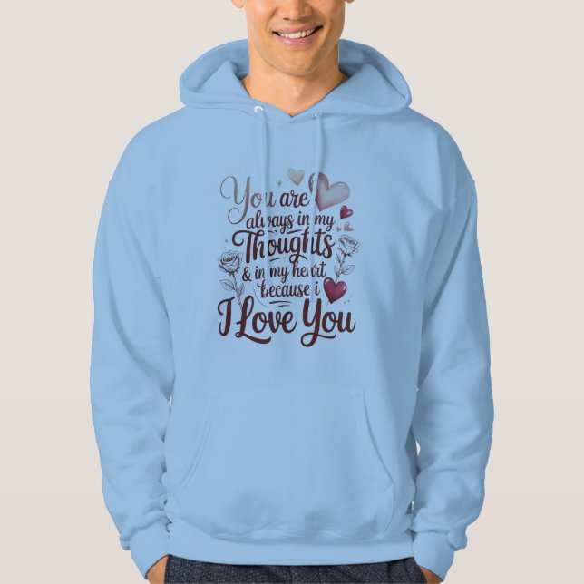 You Are Always in My Thoughts and Heart Hoodie (Front)