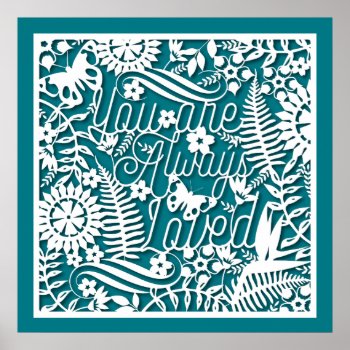 You Are Always Loved Faux Paper Cut Style Poster by thepapershoppe at Zazzle