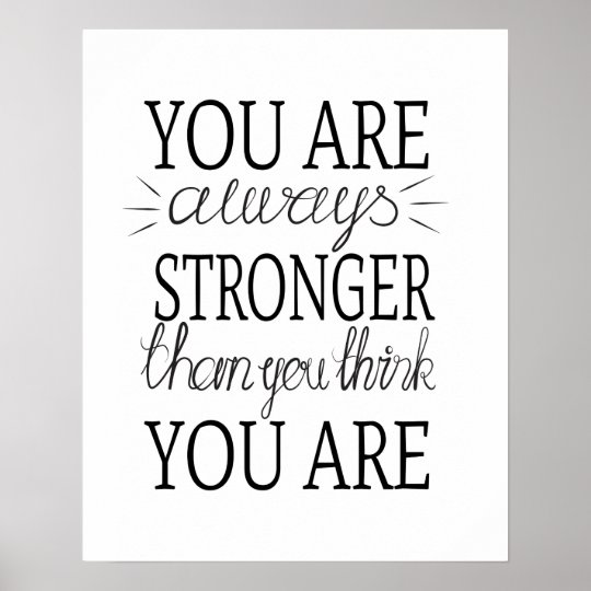 You are always stronger than you think you are poster | Zazzle.com