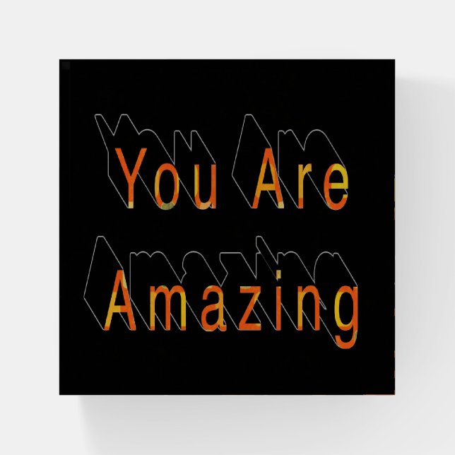 You are amazing! paperweight (Front)