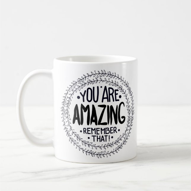 You are Amazing Remember That Coffee Mug (Left)