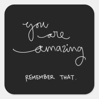 You Are Amazing Remember That Compliments Encourag Square Sticker by CreativeColours at Zazzle